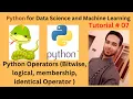 Tutorial 07 Python Operators Bitwise logical membership identical Operator