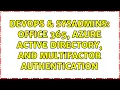 DevOps SysAdmins Office 365 Azure Active Directory and Multifactor authentication