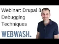 Webinar Drupal 8 Debugging Techniques