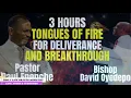 3 HOURS TONGUES OF FIRE FOR DELIVERANCE AND BREAKTHROUGH BY PASTOR PAUL ENENCHE & BISHOP OYEDEPO