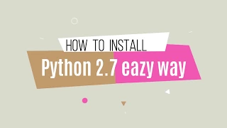 How to Install Python 2 7 Windows