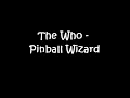 The Who - Pinball Wizard (Lyrics)