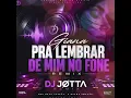 GIANA   PRA LEMBRAR DE MIM NO FONE =REMIX DJ JOTTA