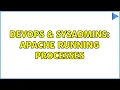 DevOps SysAdmins Apache Running Processes 2 Solutions