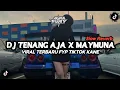 Download Lagu DJ TENANG AJA X MAYMUNA || VIRAL TERBARU FYP TIKTOK KANE‼️