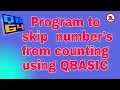 Program to skip number s from counting using QBASIC Subscribe TechnoAbhijeeT