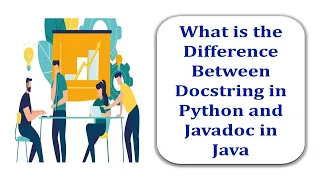 What is the difference between Docstring in Python and Javadoc in Java