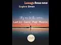 Download Lagu LOUNGE BOSSA NOVA - LATIN JAZZ PIANIST - Eugène Simon - Piano Bar Dinner Music - Fly me to the moon