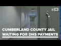 Cumberland County Jail waiting on millions of dollars from DHS