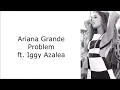 Ariana Grande ~ Problem ft. Iggy Azalea ~ Lyrics