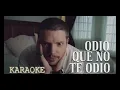 Lasso, Cami - Odio Que No Te Odio KARAOKE