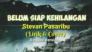 Download Belum Siap Kehilangan - Stevan Pasaribu - (Lirik \u0026 Cover) - Reggae Version MP3