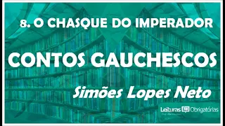8. O chasque do Imperador (Contos gauchescos), de Simões Lopes Neto. Prof. Marcelo Nunes