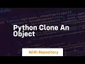python clone an object
