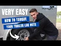 The BEST way to Torque Your Trailer Lug Nuts