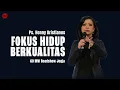 Fokus Hidup Berkualitas - Ps. Henny Kristianus