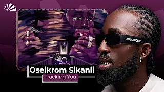 oseikrom sikanii tracking you breakdown