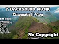 Download Lagu 7 BackSound || Keren untuk || Vlog \u0026 Cinematik  Paling Populer