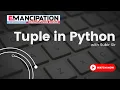 Mastering Python Tuples A Comprehensive Tutorial with Subir Sir Emancipation Edutech Pvt Ltd