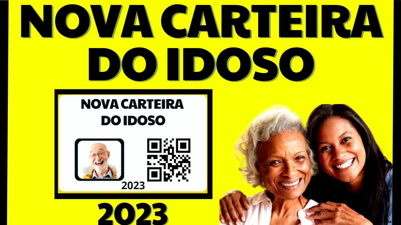 CHEGOU A VEZ DO IDOSO: CARTEIRA DO IDOSO 2023 LIBERADA COM BENEFÍCIOS - VEJA COMO TIRAR A SUA