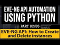 EVE-NG API Automation using Python Part2 How to Create and Delete instances using API requests