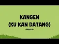 Dewa 19 - Kangen (Ku Kan Datang) - Lirik Berkah