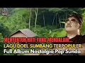 Download Lagu 🎶MENYENTUH HATI YANG MENDALAM...‼️LAGU DOEL SUMBANG TERPOPULER FULL ALBUM NOSTALGIA POP SUNDA