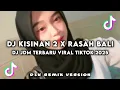 Download Lagu DJ KISINAN 2 X RASAH BALI JDM REMIX TERBARU VIRAL TIKTOK 2025