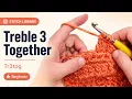 Crochet Treble 3 Together - Tr3tog BEGINNER