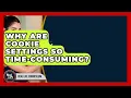 Why Are Cookie Settings So Time-consuming - Real Life Curriculum