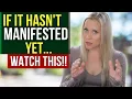 Manifesting Hasn t Happened Yet DO THIS
