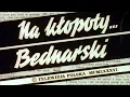 Lagu „Na kłopoty… Bednarski” – piosenka i czołówka serialu – Piotr Machalica [A]♬