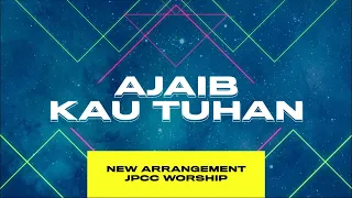 Download Ajaib Kau Tuhan [NEW ARRANGEMENT] | JPCC MP3