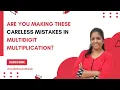 Stop Making These Careless Multiplication Mistakes