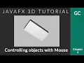 JavaFX 3D Tutorial - Controlling objects with Mouse