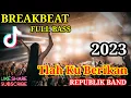 Download Lagu DJ BREAKBEAT TLAH KUBERIKAN (REPUBLIK) - VIRAL TIKTOK TERBARU