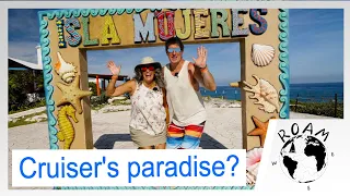 Is Isla Mujeres really a cruiser’s paradise? Episode 13
