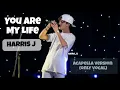 Download Lagu Harris J _ You Are My Life | Acapella version (without music)