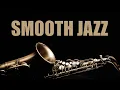 Smooth Jazz Chill Out Lounge • Smooth Jazz Saxophone Instrumental Music for Relaxing and Study