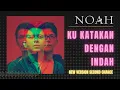 Download Lagu NOAH - KU KATAKAN DENGAN INDAH Second Chance (Lirik)