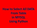 How to select all data from table in mysql using python