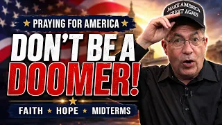 Don t Be a Doomer Praying for America