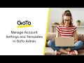Manage Account Settings Templates in GoTo Admin