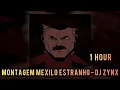 Download Lagu 1 HOUR || MONTAGEM MEXILO ESTRAHNO - DJ ZYNX || SLOWED +REVERB