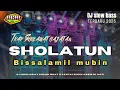 Lagu DJ SHOLAWAT SHOLATUM BISSALAMIL MUBIN STYLE TERBARU SLOW BASS NGUK NGUK TERBARU
