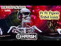 Download Lagu PE PE PEPEIN (TRIBEL REMIX) DJ HARSH BHUTANI \u0026 DJ MER'C