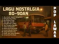 Download Lagu Lagu Pop Lawas Indonesia Nostalgia 80–90an || Tembang Kenangan Teman Perjalanan