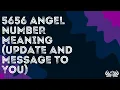 5656 Angel Number Meaning update and message to you