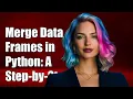 How to Merge Multiple DataFrames in Python A Step-by-Step Guide