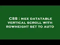 CSS ngx datatable vertical scroll with rowheight set to auto